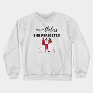 Nevertheless She Persisted: Dark Text Crewneck Sweatshirt